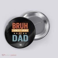 Bruh Formerly Known as Dad Button thumb 0