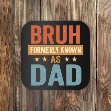 Bruh Formerly Known as Dad Coaster