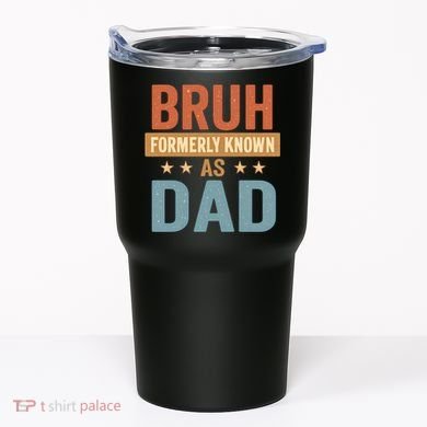 Bruh Formerly Known as Dad Tumbler