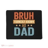 Bruh Formerly Known as Dad Mousepad thumb 0