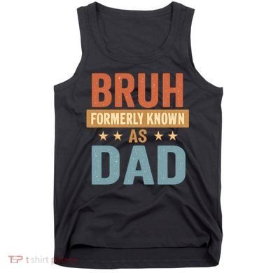 Bruh Formerly Known as Dad Tank Top