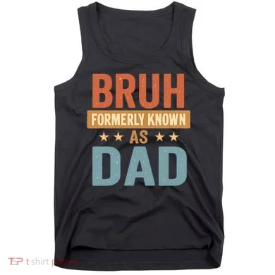 Bruh Formerly Known as Dad Tank Top