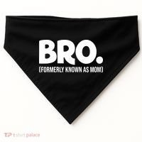 Bro Formerly Known As Mom Funny Mothers Day USA-Made Doggie Bandana thumb 0