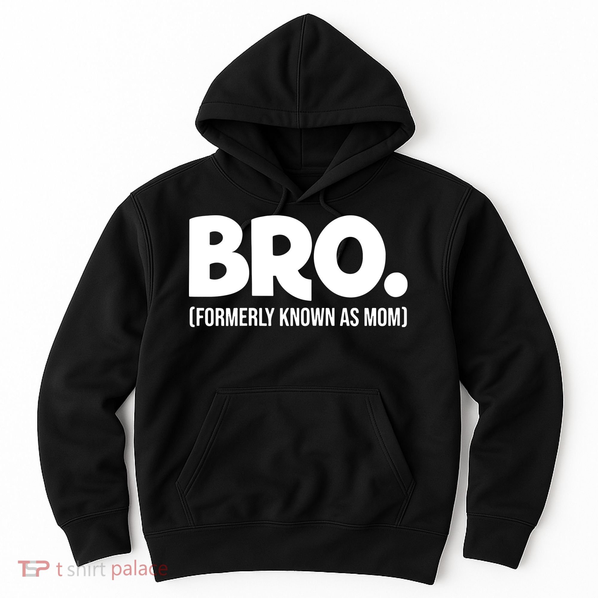 Bro Formerly Known As Mom Funny Mothers Day Hoodie