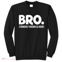 Bro Formerly Known As Mom Funny Mothers Day Sweatshirt thumb 0