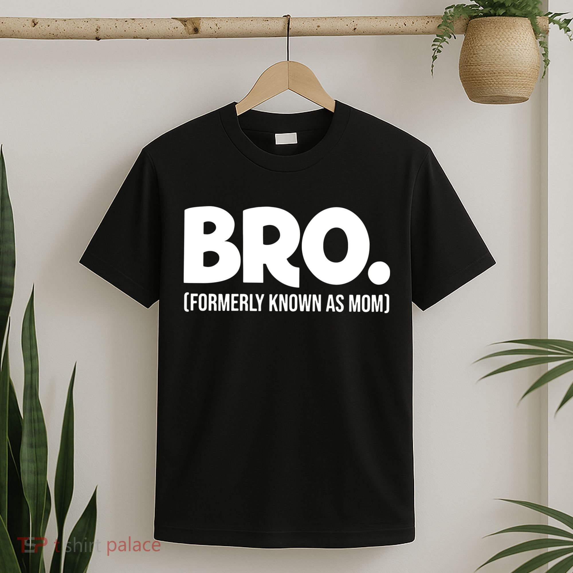 Bro Formerly Known As Mom Funny Mothers Day T-Shirt