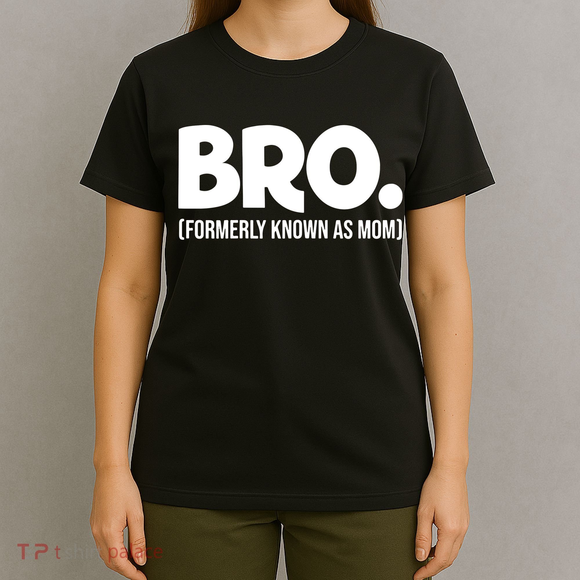 Bro Formerly Known As Mom Funny Mothers Day T-Shirt