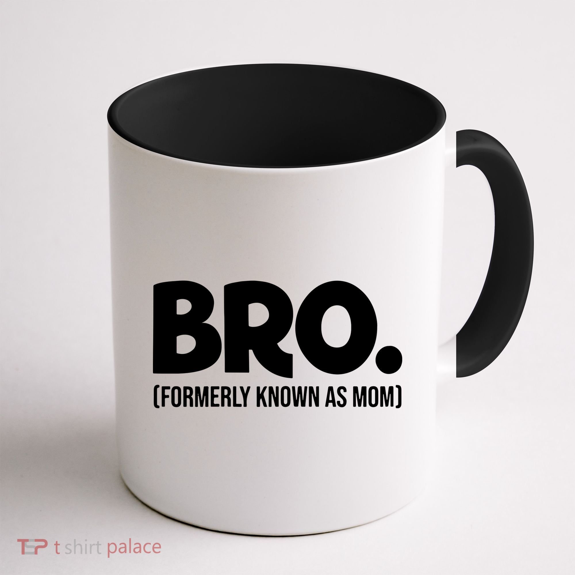 Bro Formerly Known As Mom Funny Mothers Day Coffee Mug