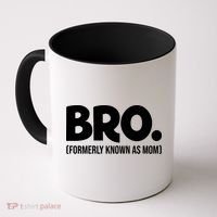 Bro Formerly Known As Mom Funny Mothers Day Coffee Mug thumb 0