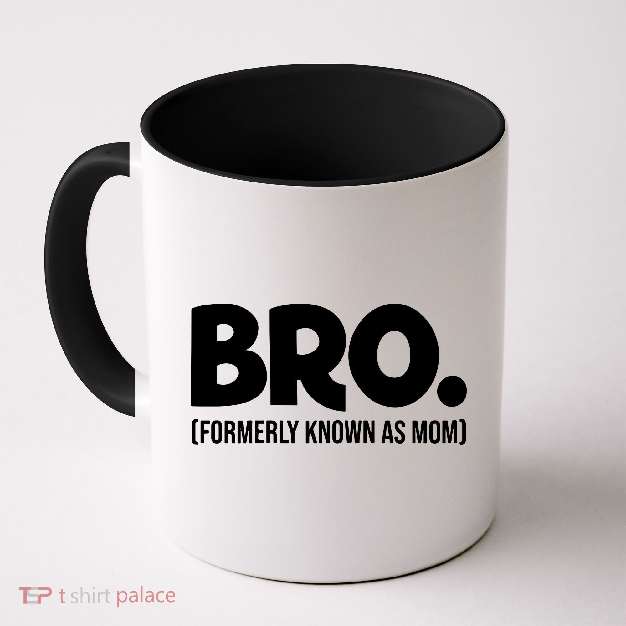 Bro Formerly Known As Mom Funny Mothers Day Coffee Mug