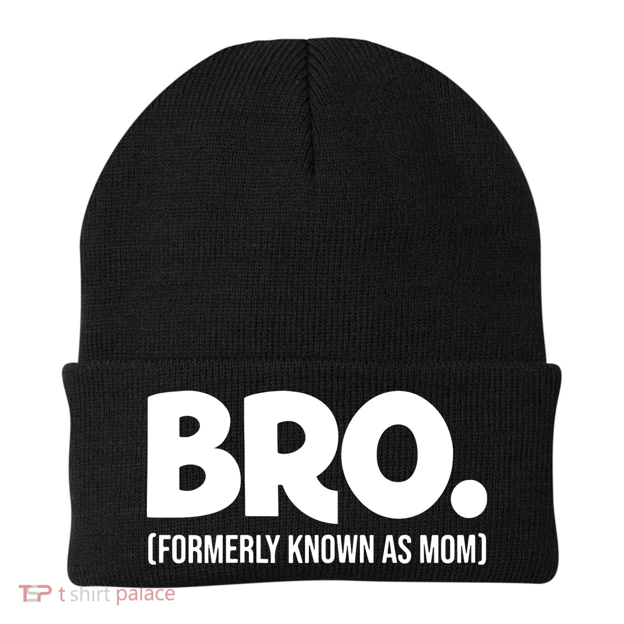 Bro Formerly Known As Mom Funny Mothers Day Beanie