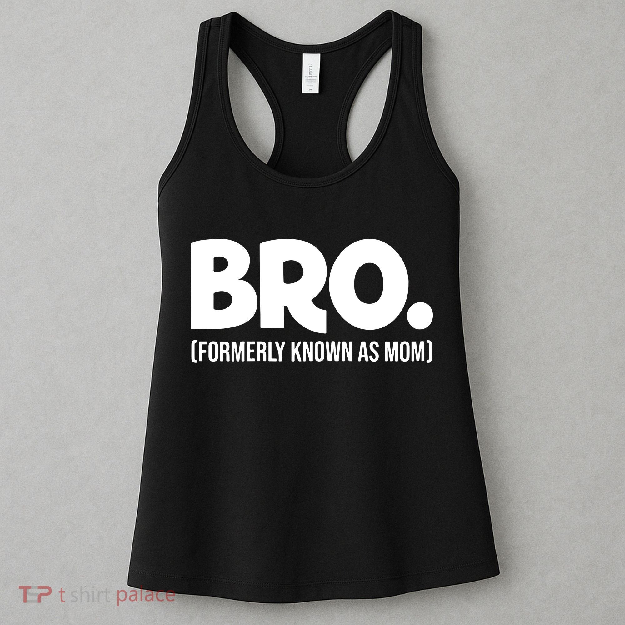 Bro Formerly Known As Mom Funny Mothers Day Women's Tank Top