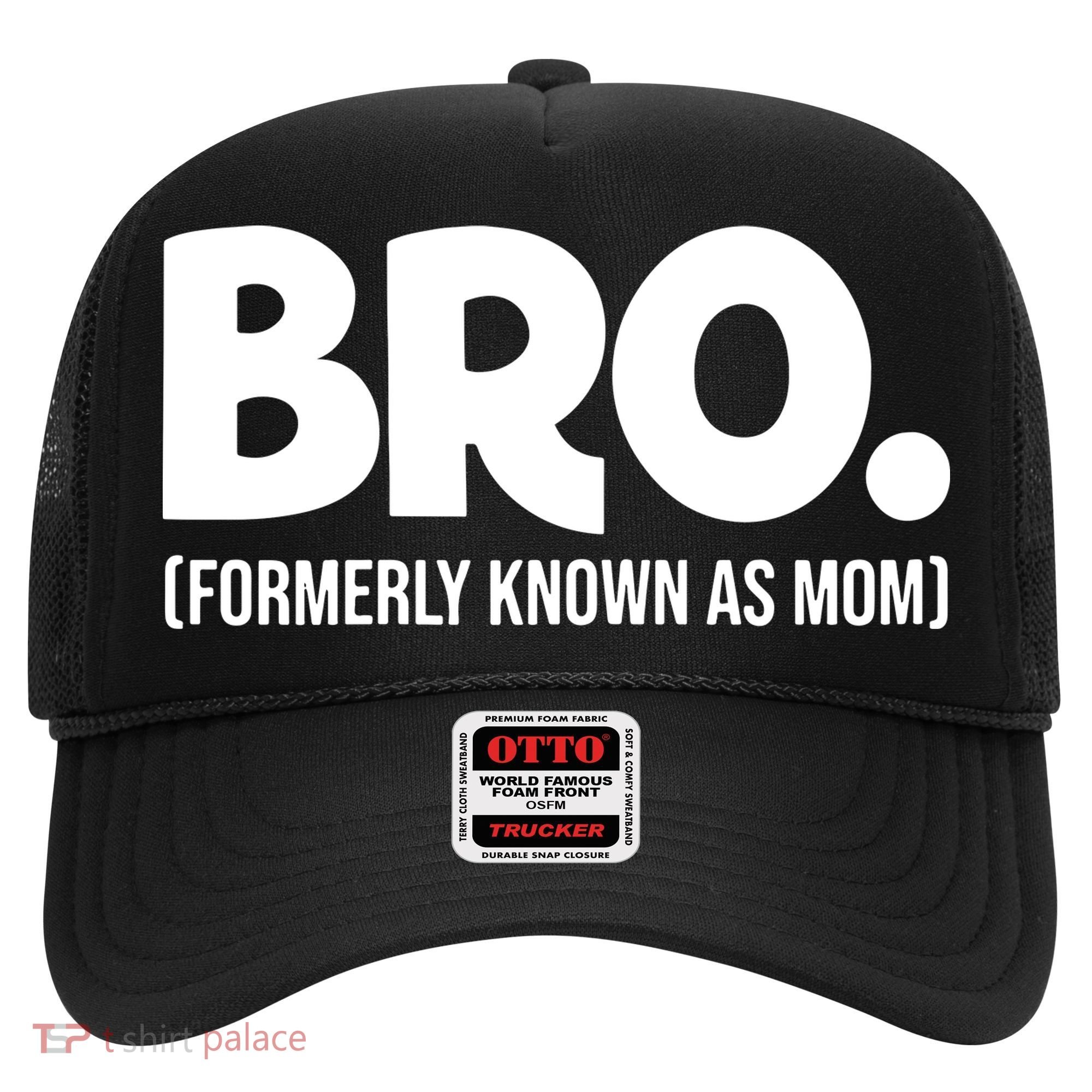 Bro Formerly Known As Mom Funny Mothers Day Hat