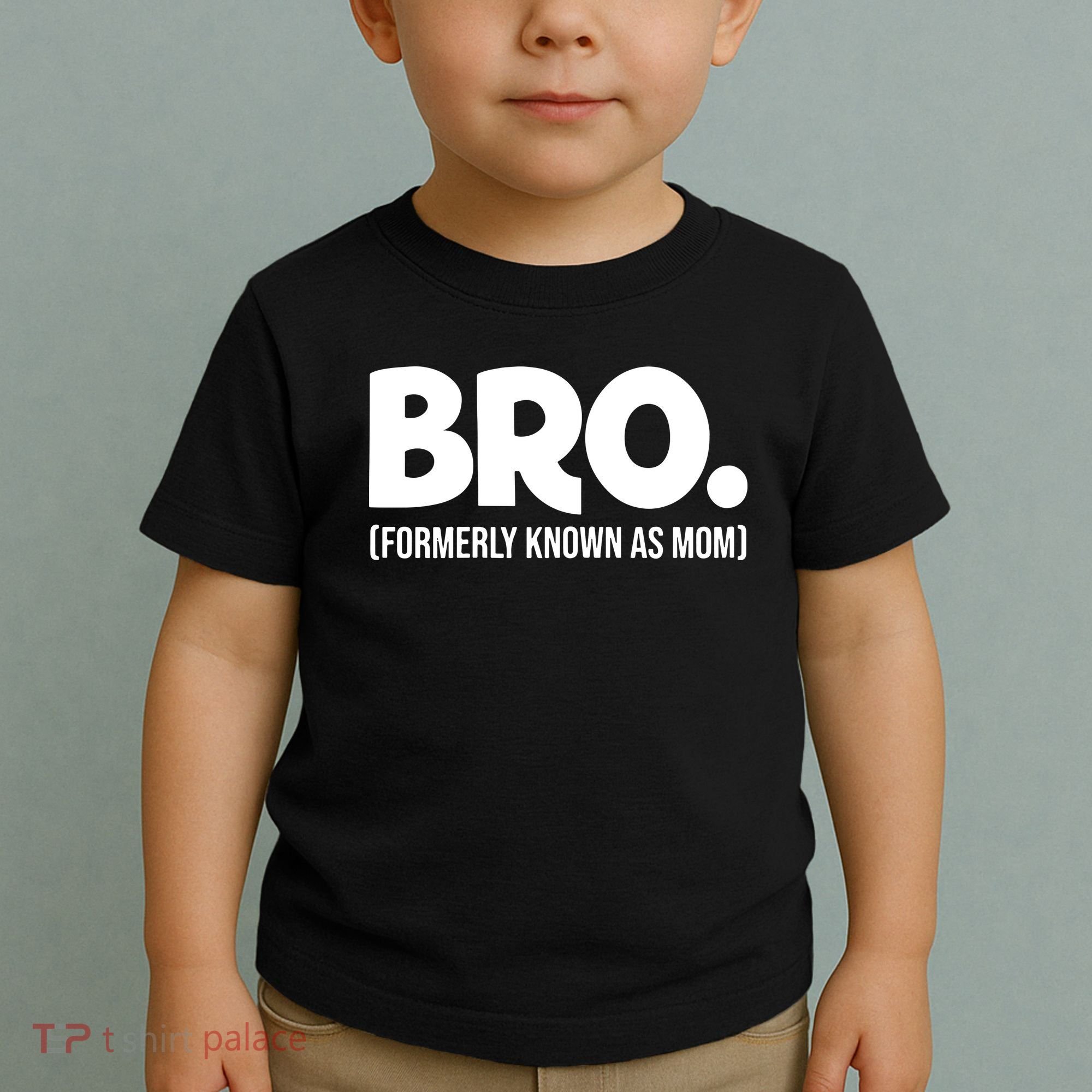 Bro Formerly Known As Mom Funny Mothers Day Toddler T-Shirt