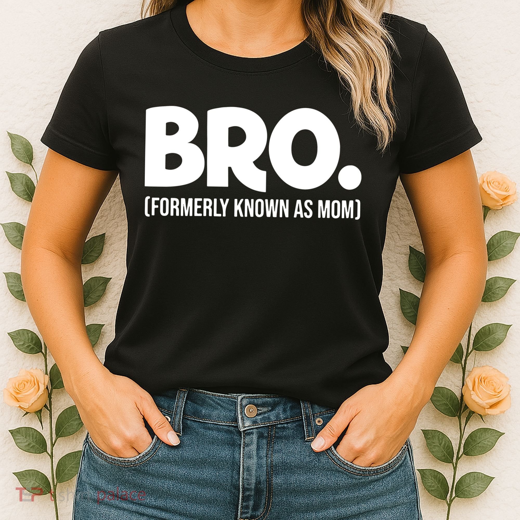 Bro Formerly Known As Mom Funny Mothers Day Women's T-Shirt