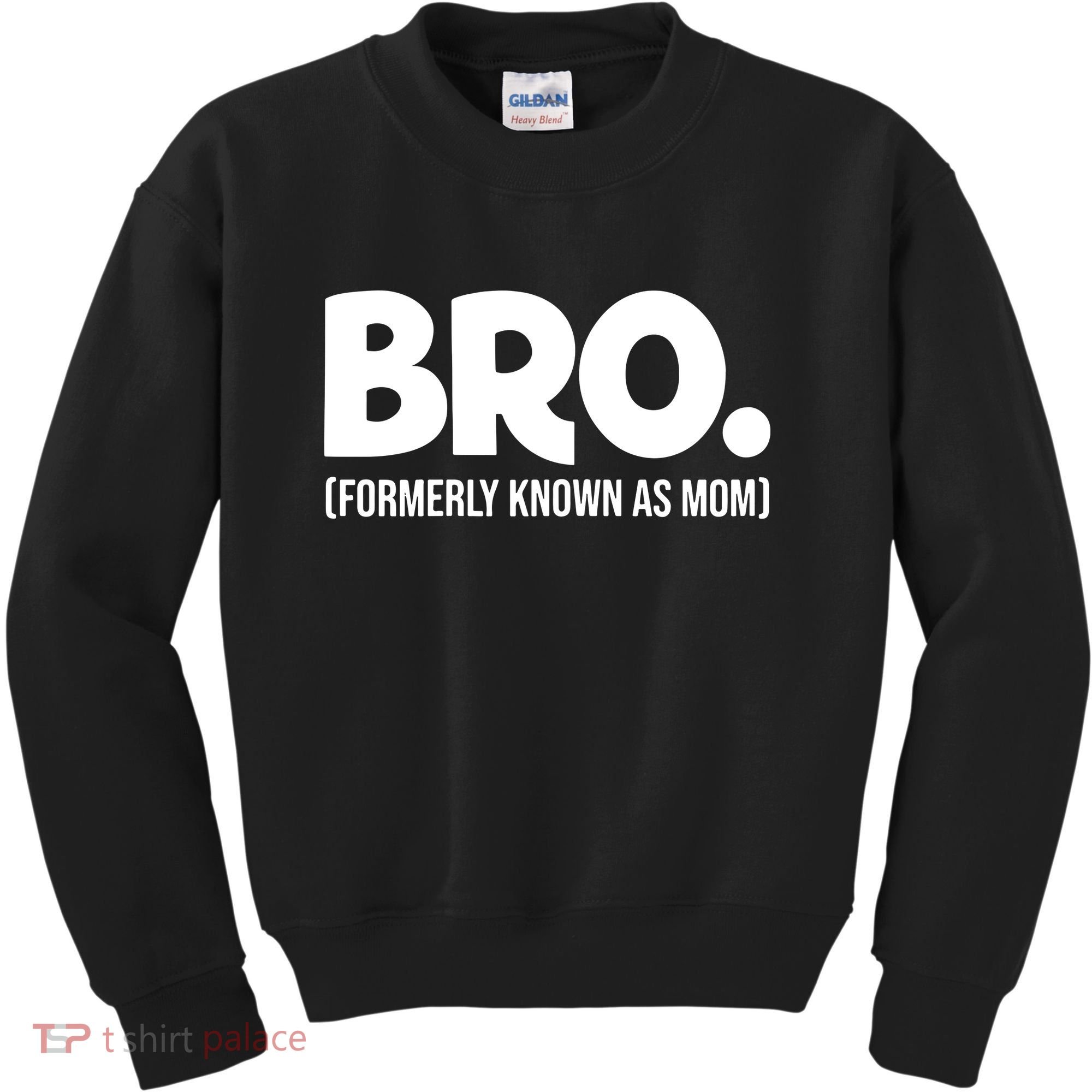 Bro Formerly Known As Mom Funny Mothers Day Kids Sweatshirt