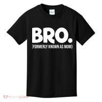 Bro Formerly Known As Mom Funny Mothers Day Kids T-Shirt thumb 0