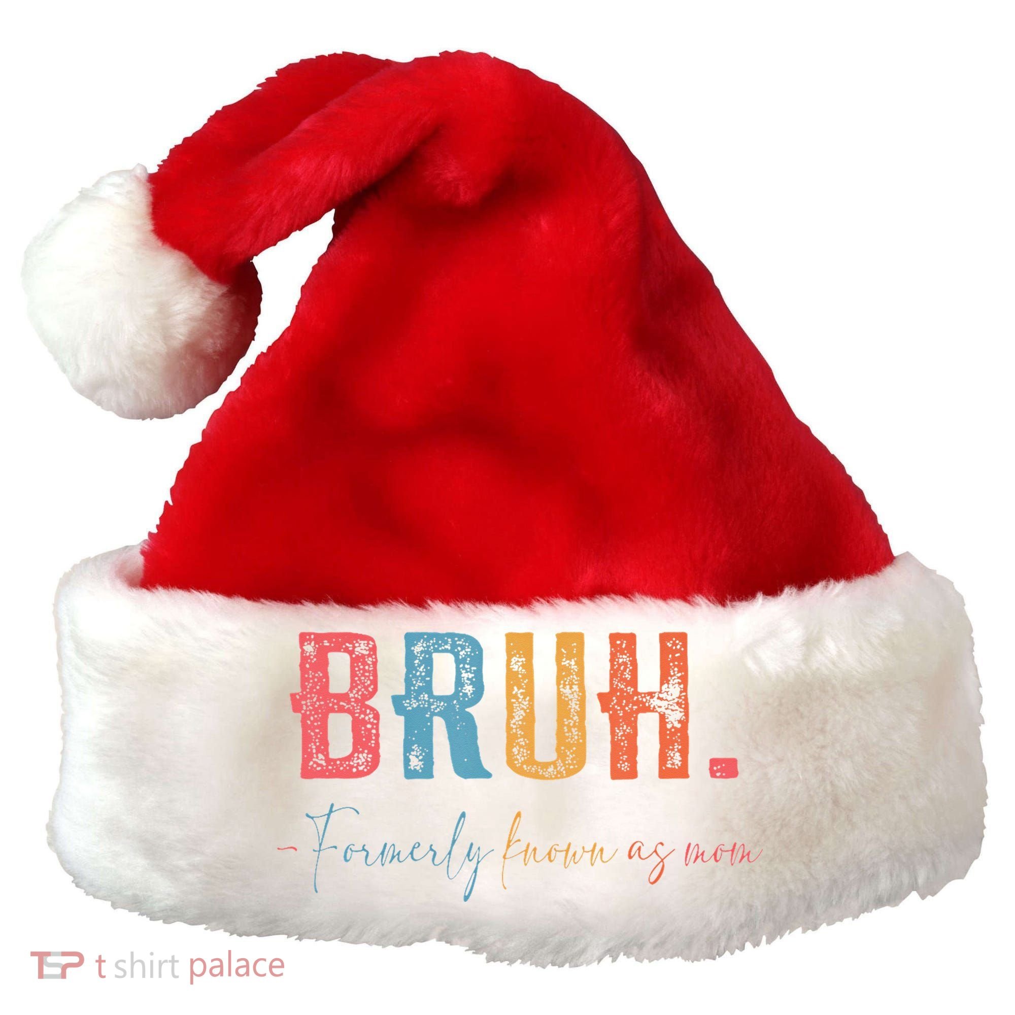 Bruh Formerly Known As Mom Gifts For Mom Mothers Day Santa Hat