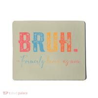 Bruh Formerly Known As Mom Gifts For Mom Mothers Day Mousepad thumb 0