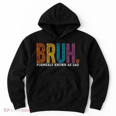 Bruh Formerly Known As Dad Father's Day Hoodie