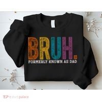Bruh Formerly Known As Dad Father's Day Sweatshirt thumb 2