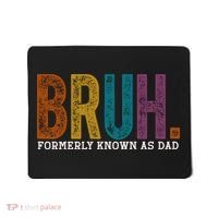 Bruh Formerly Known As Dad Father's Day Mousepad thumb 0