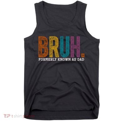 Bruh Formerly Known As Dad Father's Day Tank Top