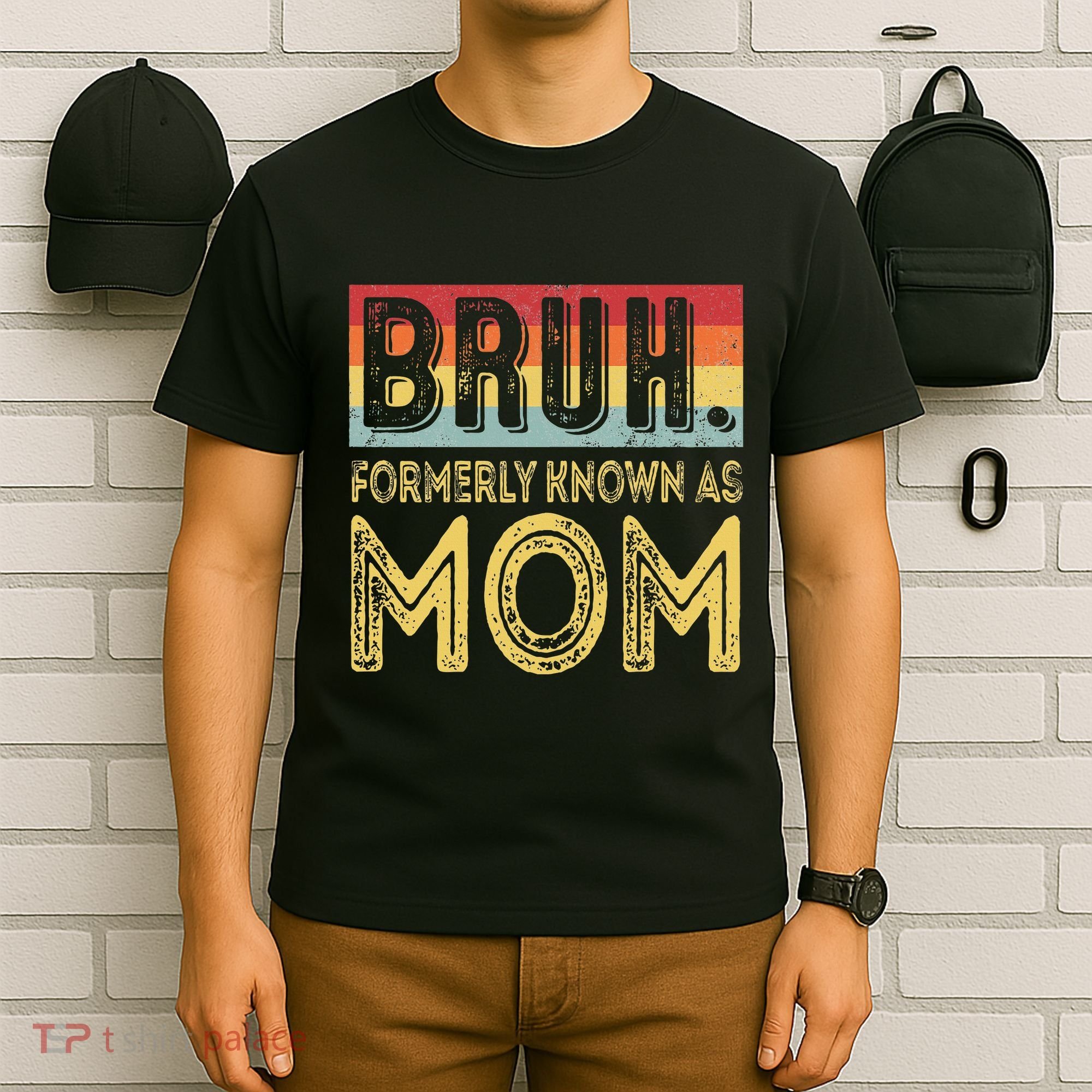 Bruh Formerly Known As Mom Gifts For Mom MotherS Day T-Shirt