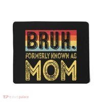 Bruh Formerly Known As Mom Gifts For Mom MotherS Day Mousepad thumb 0