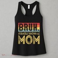Bruh Formerly Known As Mom Gifts For Mom MotherS Day Women's Tank Top thumb 3