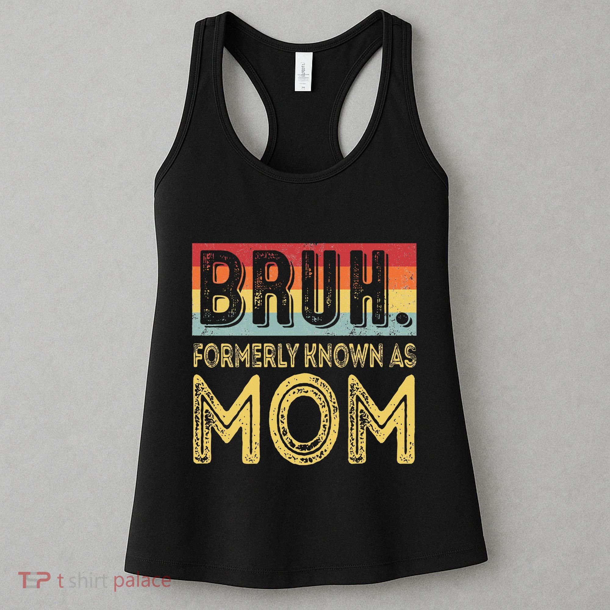 Bruh Formerly Known As Mom Gifts For Mom MotherS Day Women's Tank Top