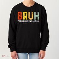 Bruh Formerly Known As Mom Funny MotherS Day Women's Sweatshirt thumb 0