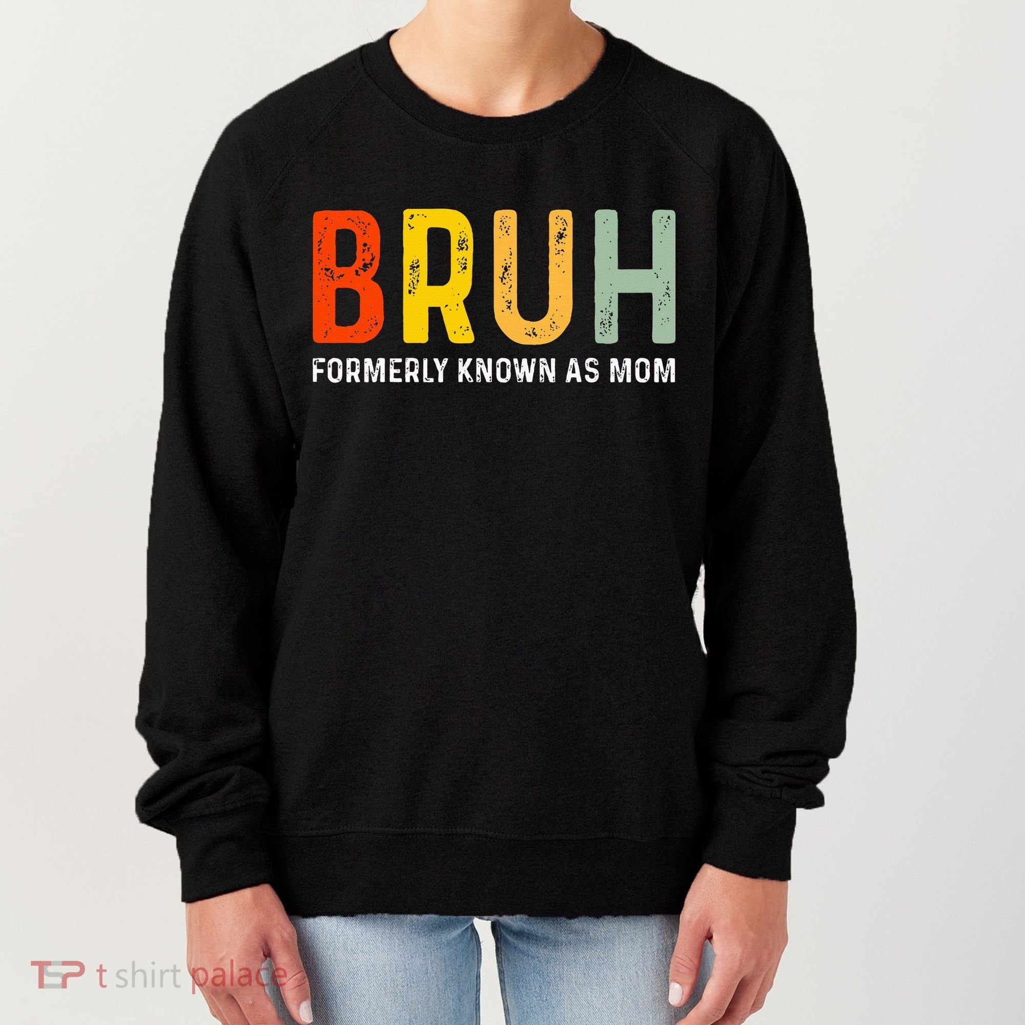 Bruh Formerly Known As Mom Funny MotherS Day Women's Sweatshirt