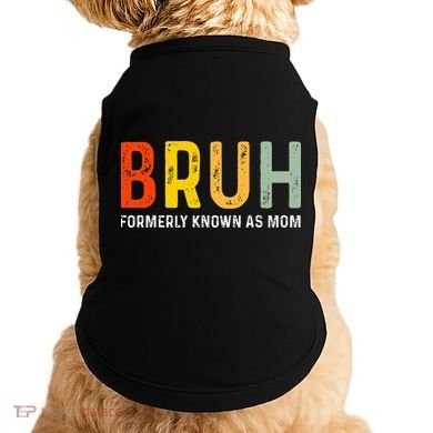 Bruh Formerly Known As Mom Funny MotherS Day Doggie Tank