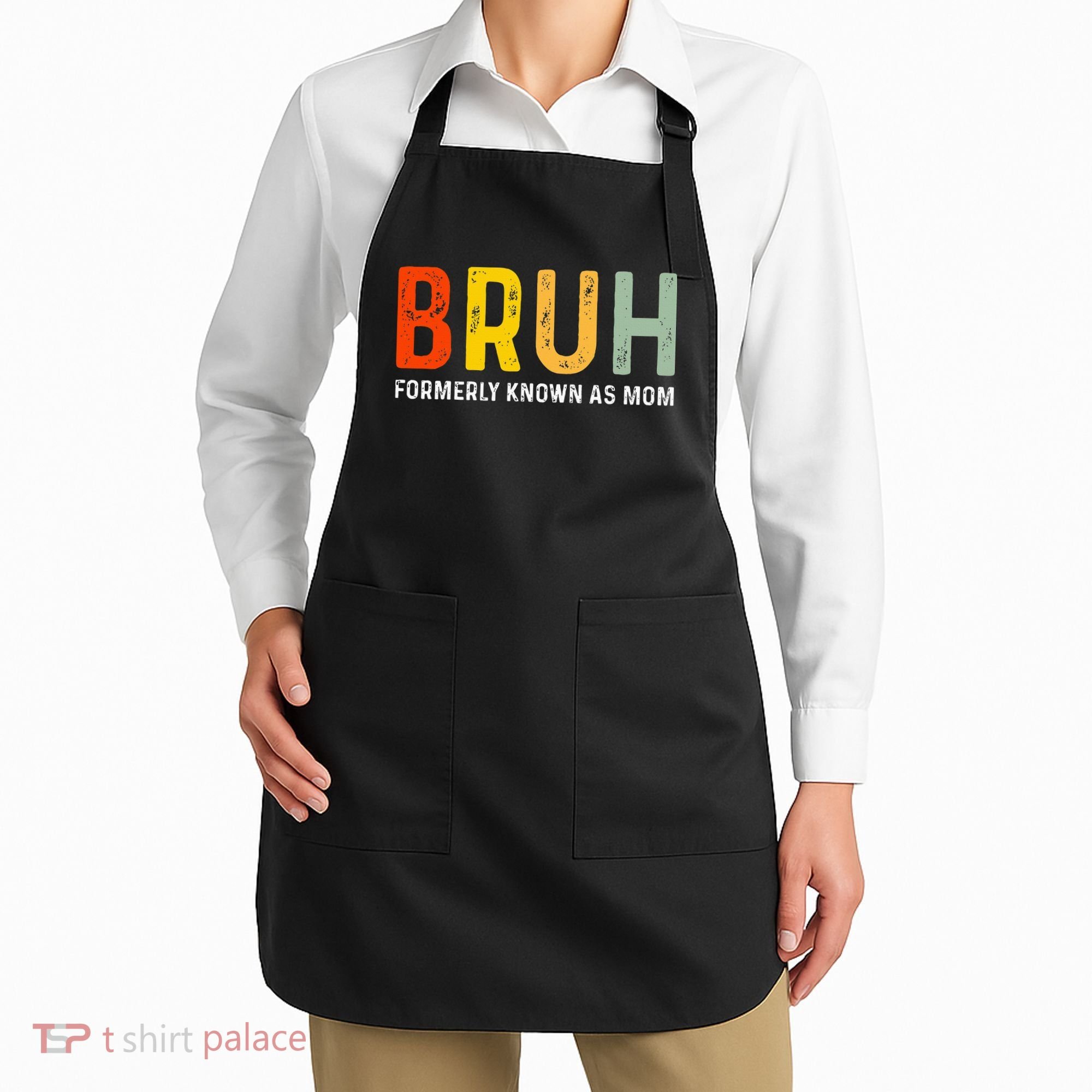 Bruh Formerly Known As Mom Funny MotherS Day Apron