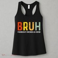 Bruh Formerly Known As Mom Funny MotherS Day Women's Tank Top thumb 3