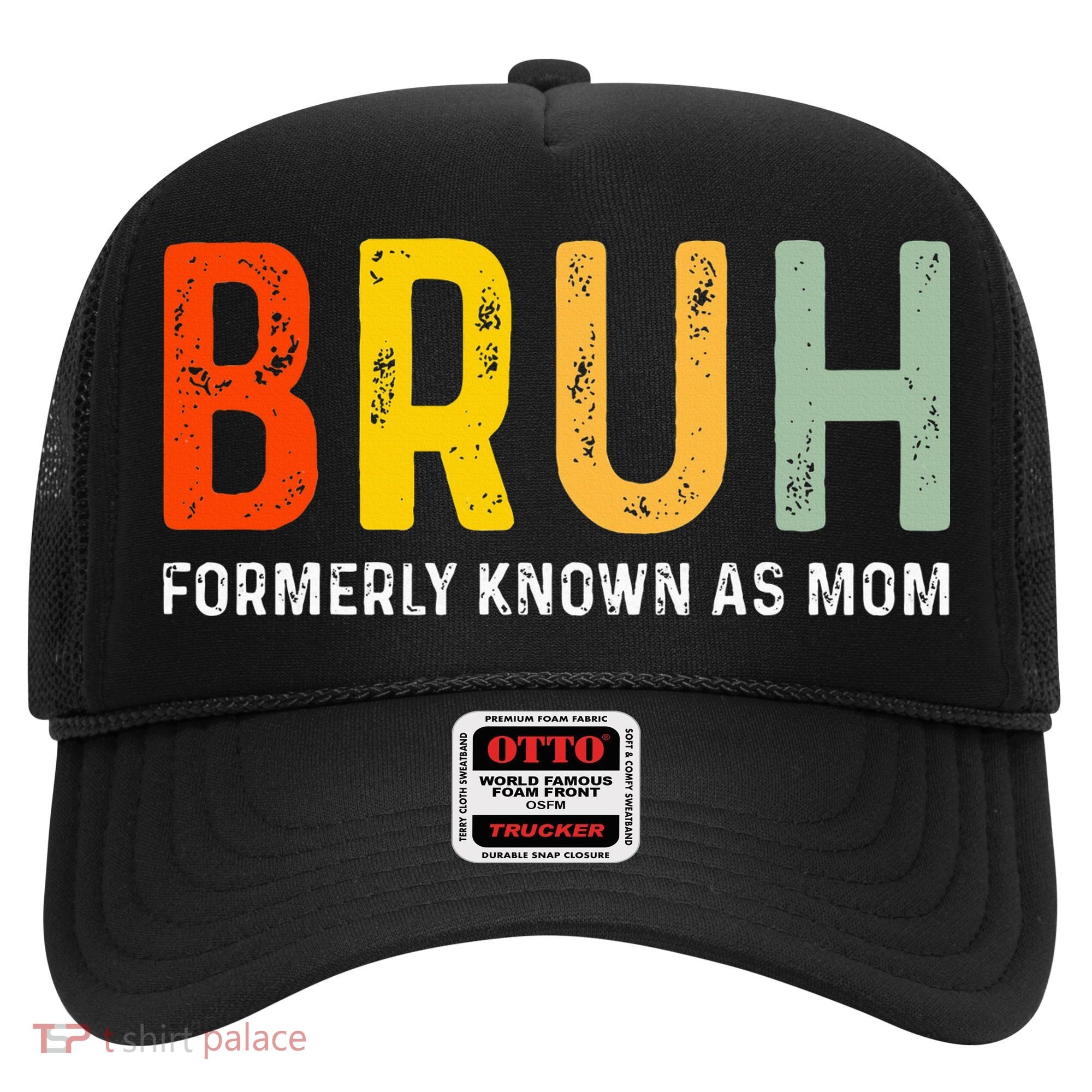 Bruh Formerly Known As Mom Funny MotherS Day Hat