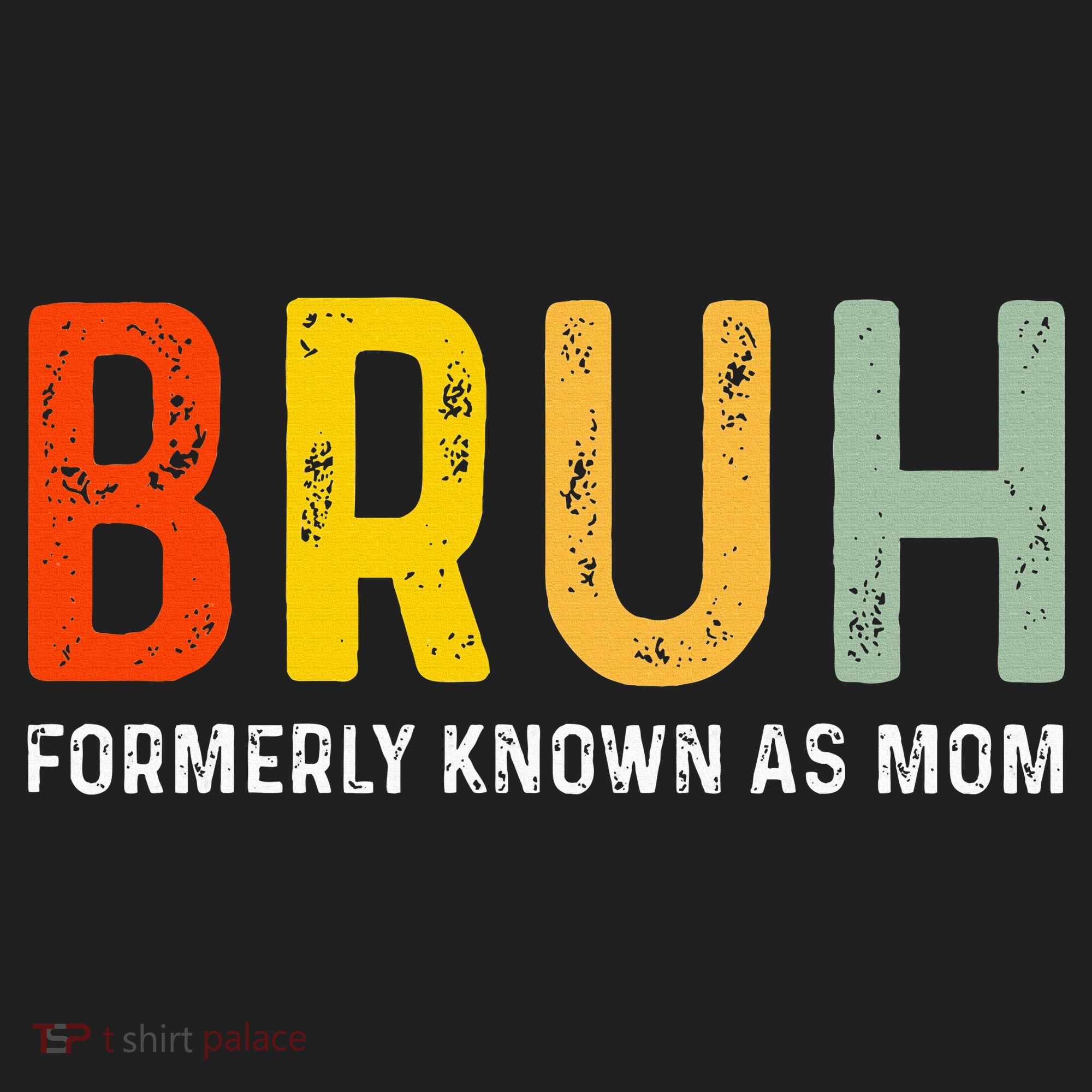 Bruh Formerly Known As Mom Funny MotherS Day Hat