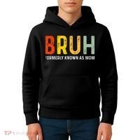 Bruh Formerly Known As Mom Funny MotherS Day Kids Hoodie thumb 4