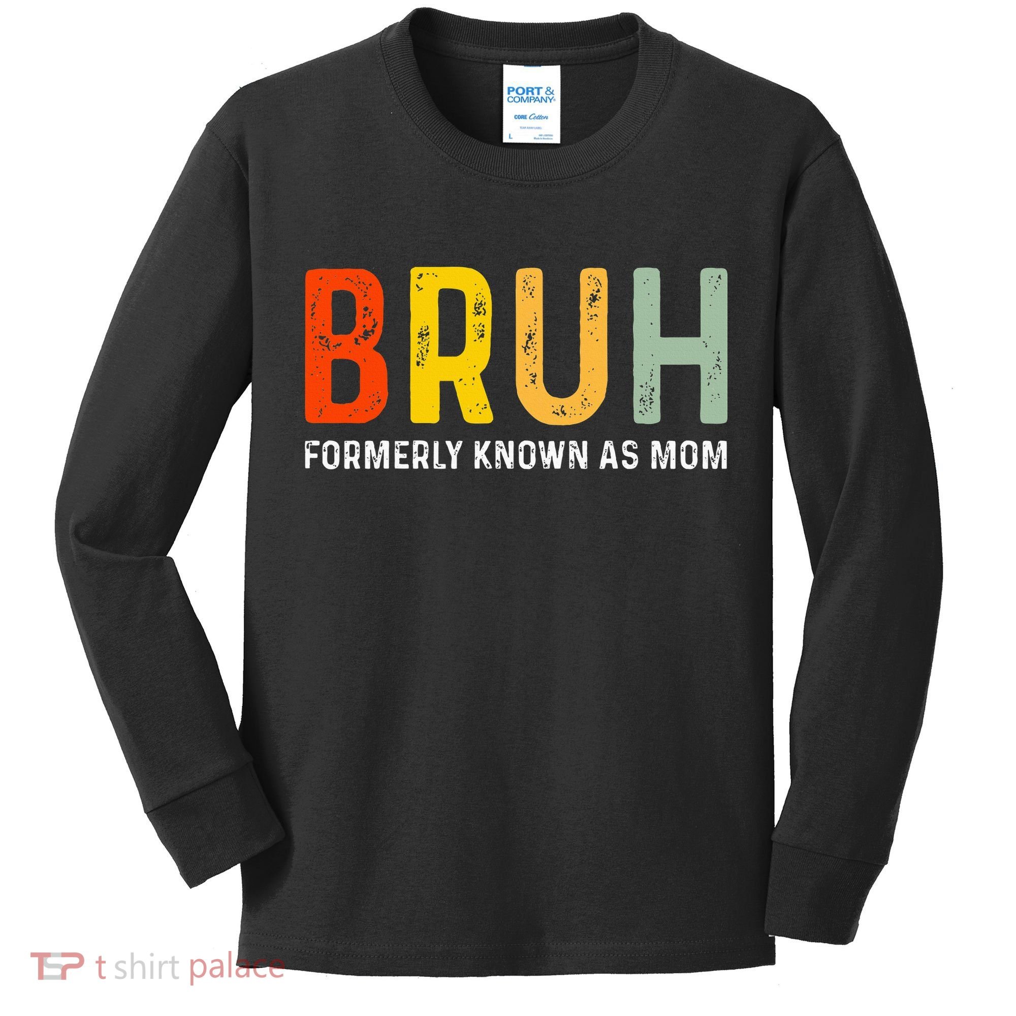Bruh Formerly Known As Mom Funny MotherS Day Kids Long Sleeve Shirt