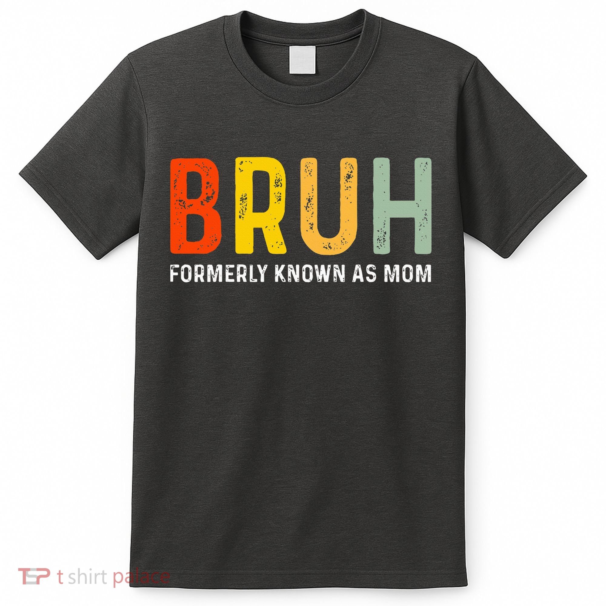 Bruh Formerly Known As Mom Funny MotherS Day T-Shirt