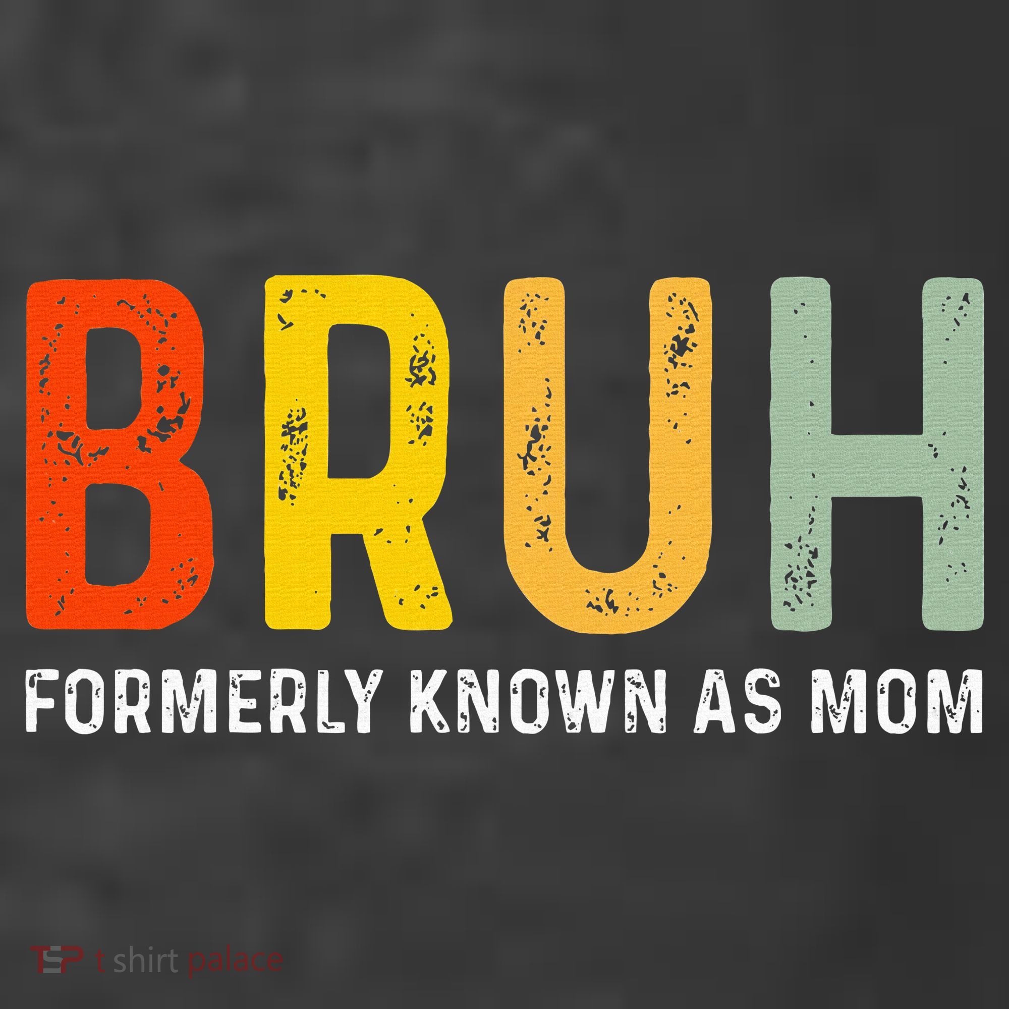 Bruh Formerly Known As Mom Funny MotherS Day T-Shirt