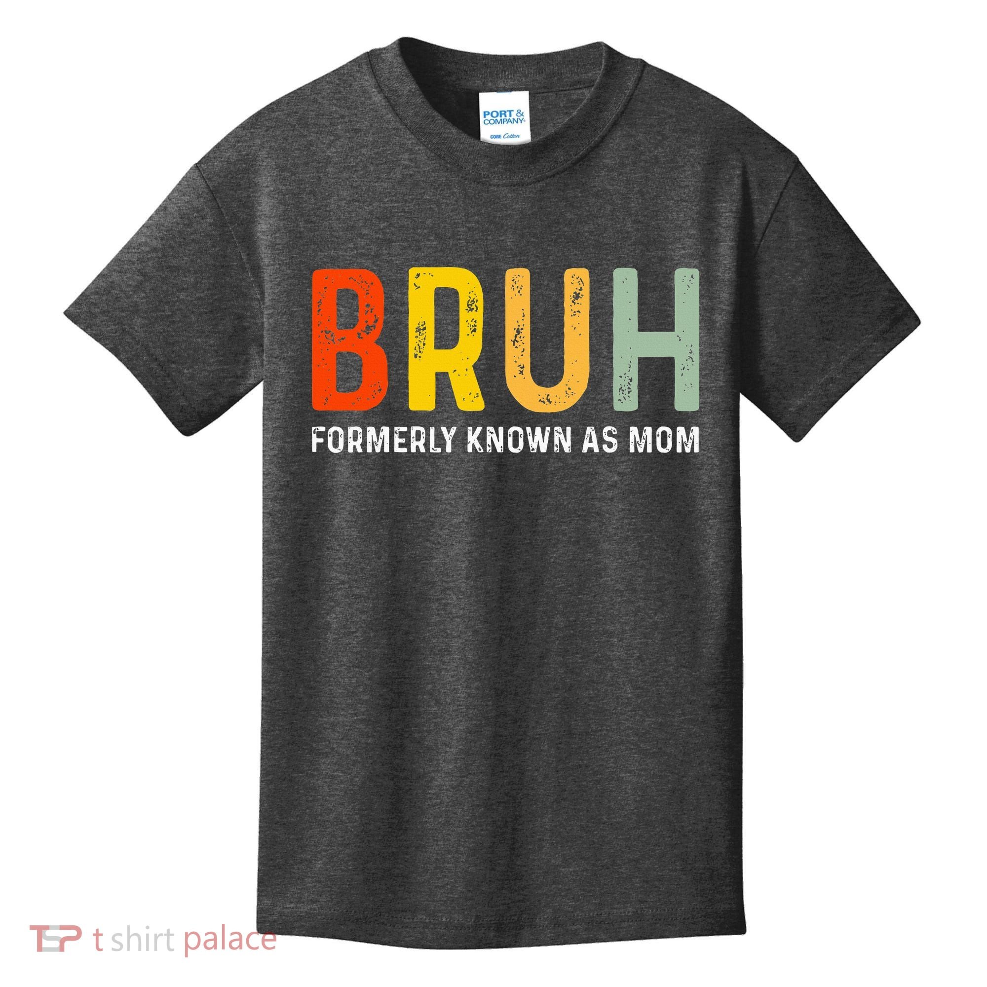 Bruh Formerly Known As Mom Funny MotherS Day Kids T-Shirt