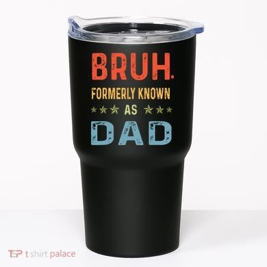 Bruh Formerly Known As Dad Tumbler