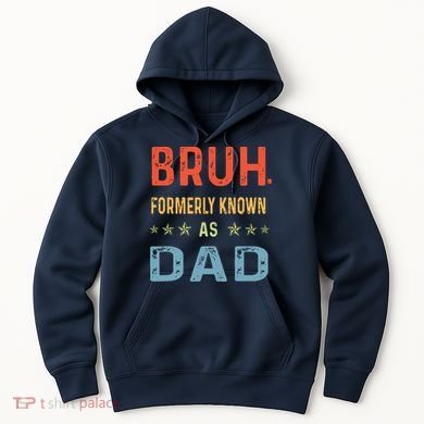 Bruh Formerly Known As Dad Hoodie