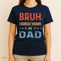 Bruh Formerly Known As Dad T-Shirt thumb 4