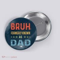 Bruh Formerly Known As Dad Button thumb 0