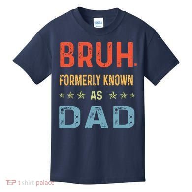 Bruh Formerly Known As Dad Kids T-Shirt