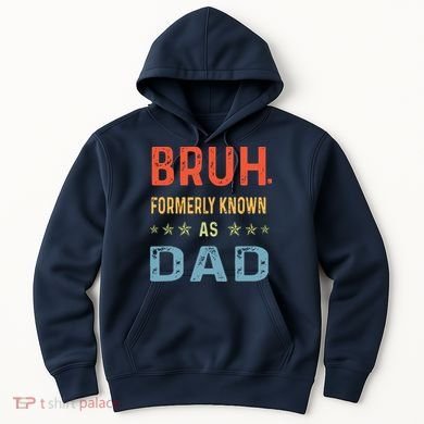 Bruh Formerly Known As Dad Hoodie