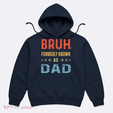 Bruh Formerly Known As Dad Hoodie